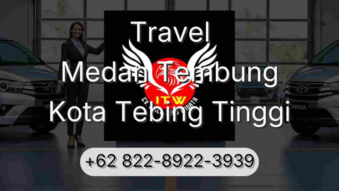 Travel Medan Tembung Kota Tebing Tinggi