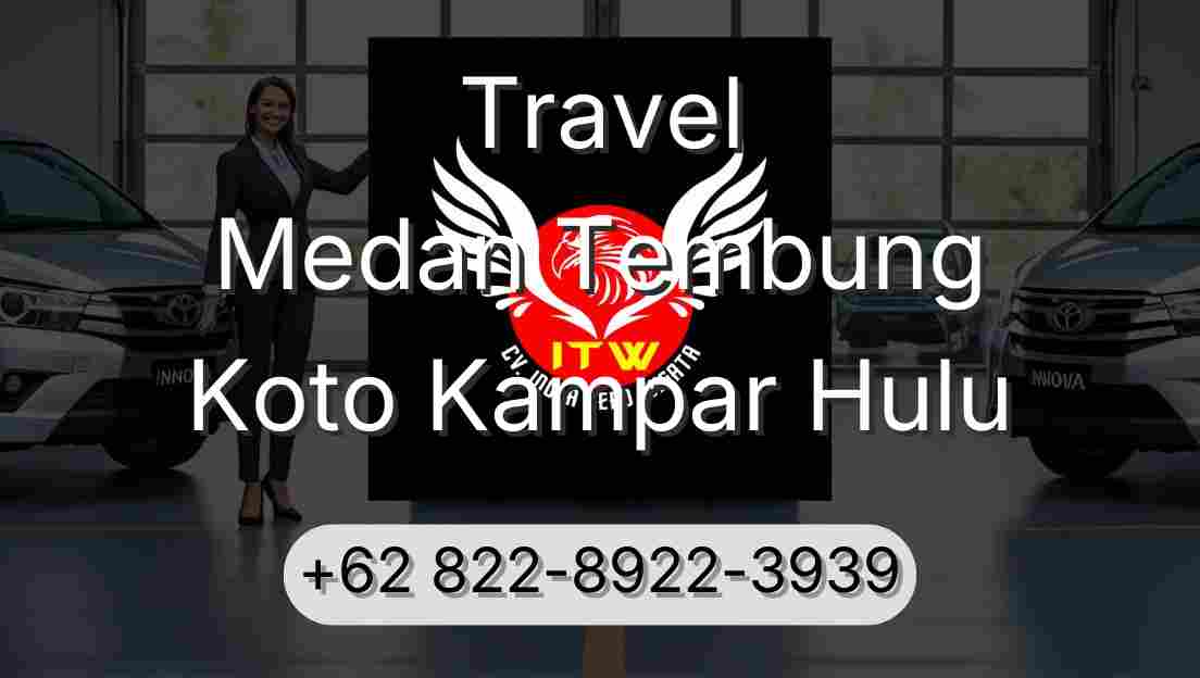 Travel Medan Tembung Koto Kampar Hulu