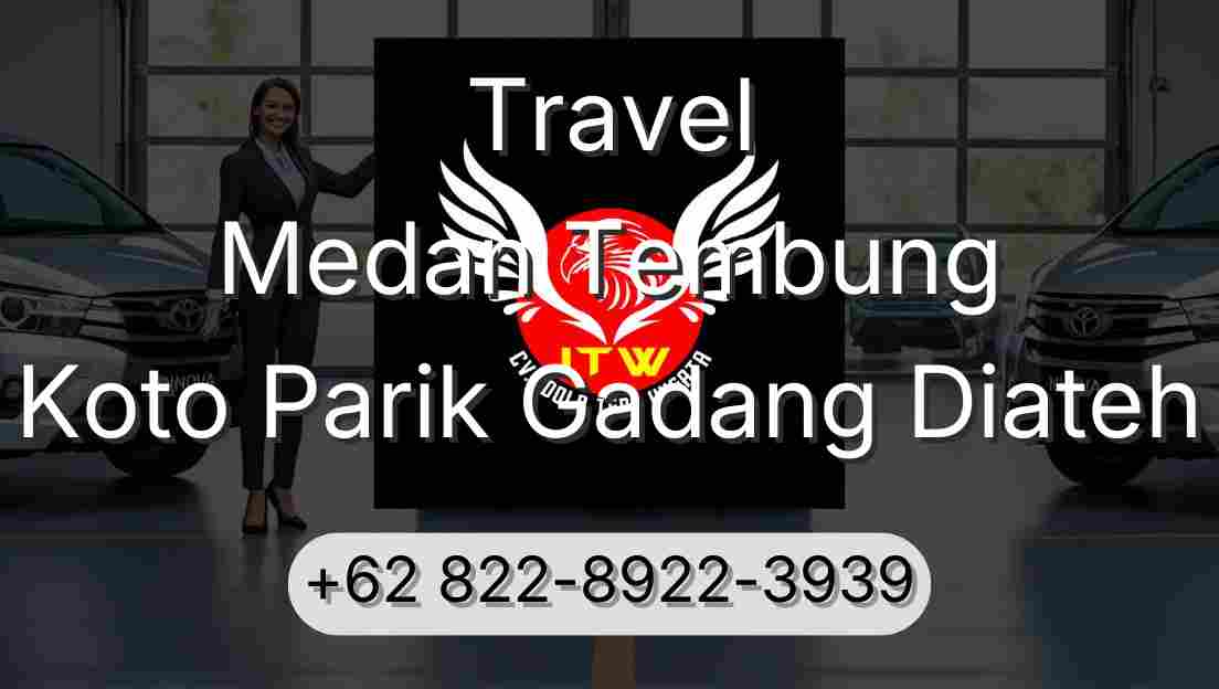 Travel Medan Tembung Koto Parik Gadang Diateh