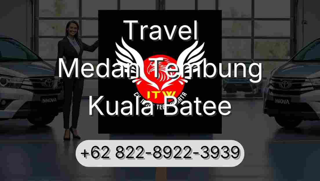 Travel Medan Tembung Kuala Batee