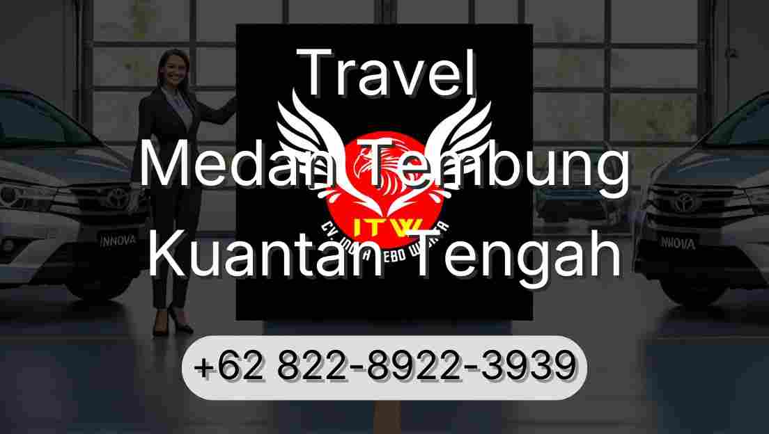 Travel Medan Tembung Kuantan Tengah
