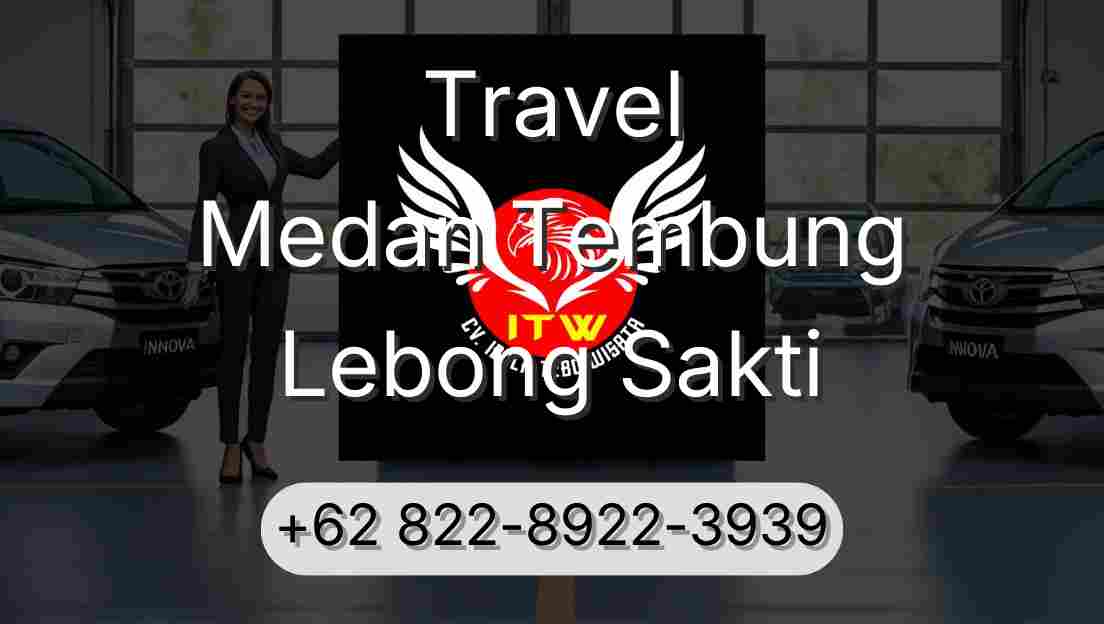 Travel Medan Tembung Lebong Sakti