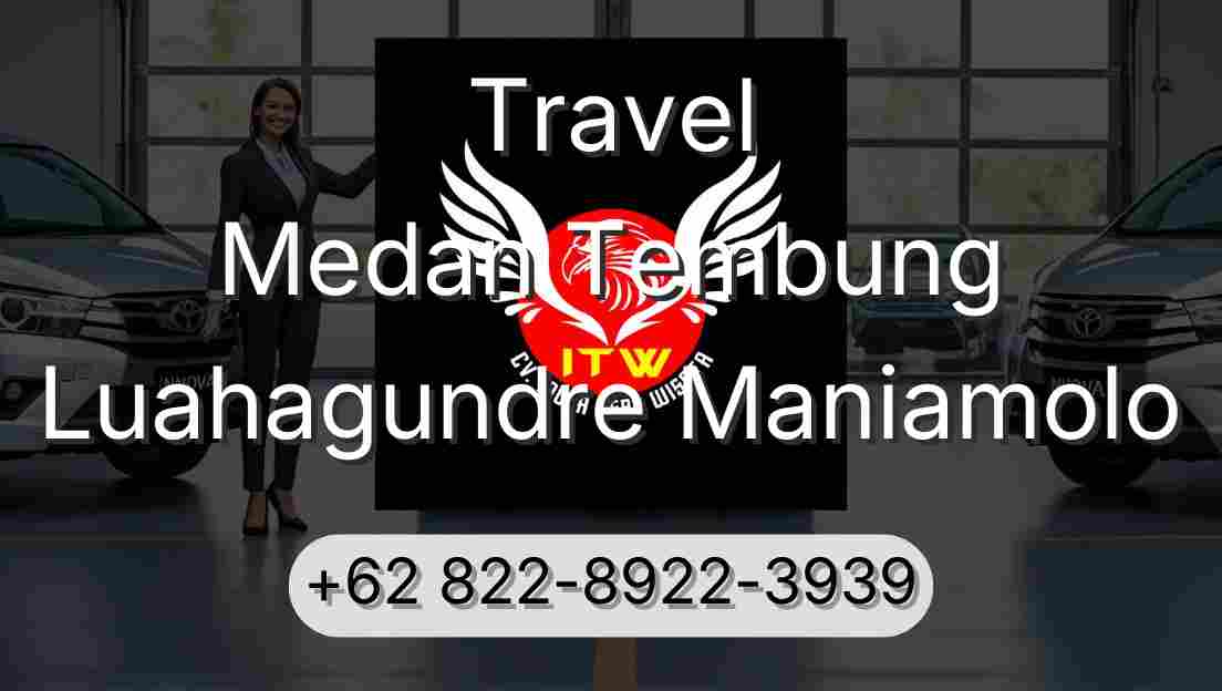 Travel Medan Tembung Luahagundre Maniamolo