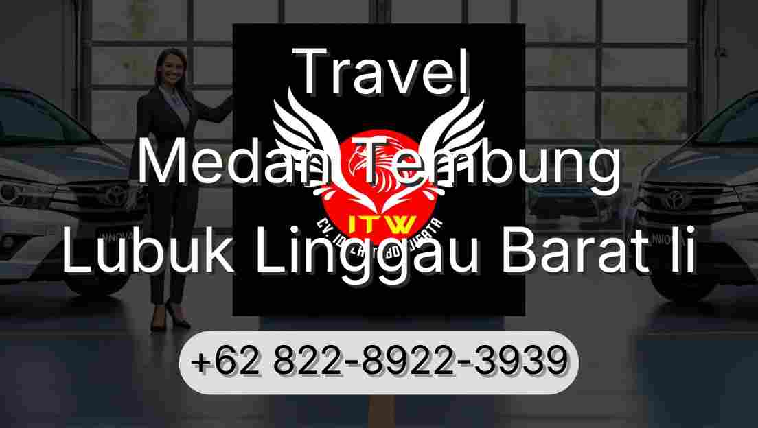 Travel Medan Tembung Lubuk Linggau Barat Ii