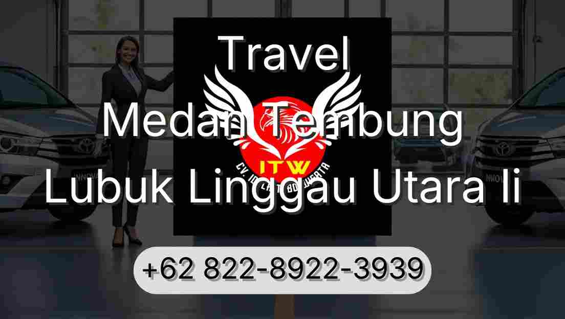 Travel Medan Tembung Lubuk Linggau Utara Ii