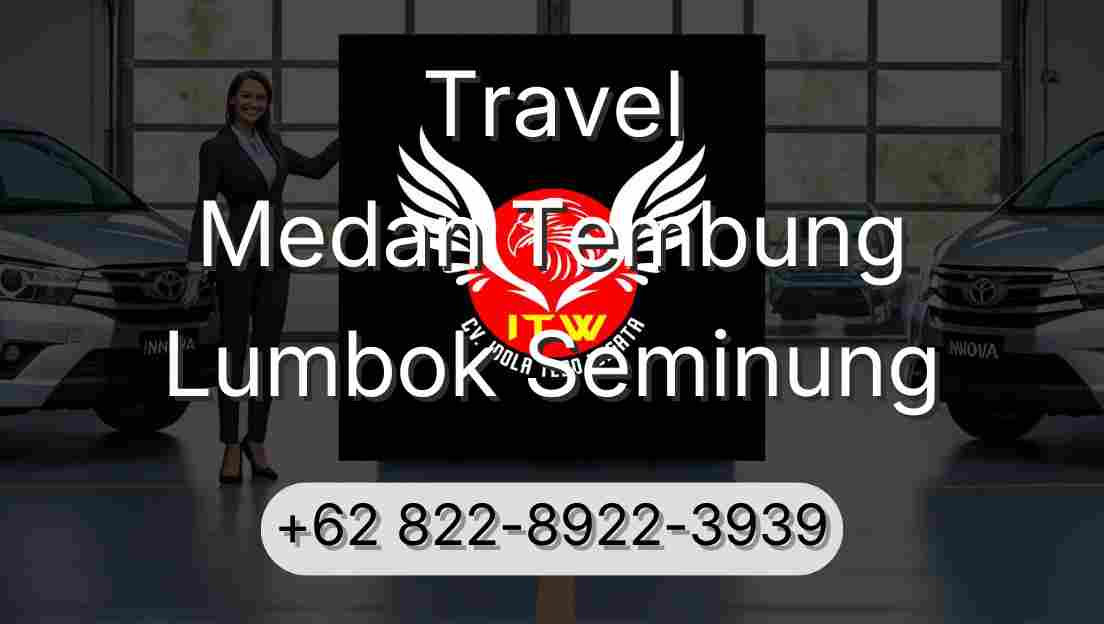 Travel Medan Tembung Lumbok Seminung