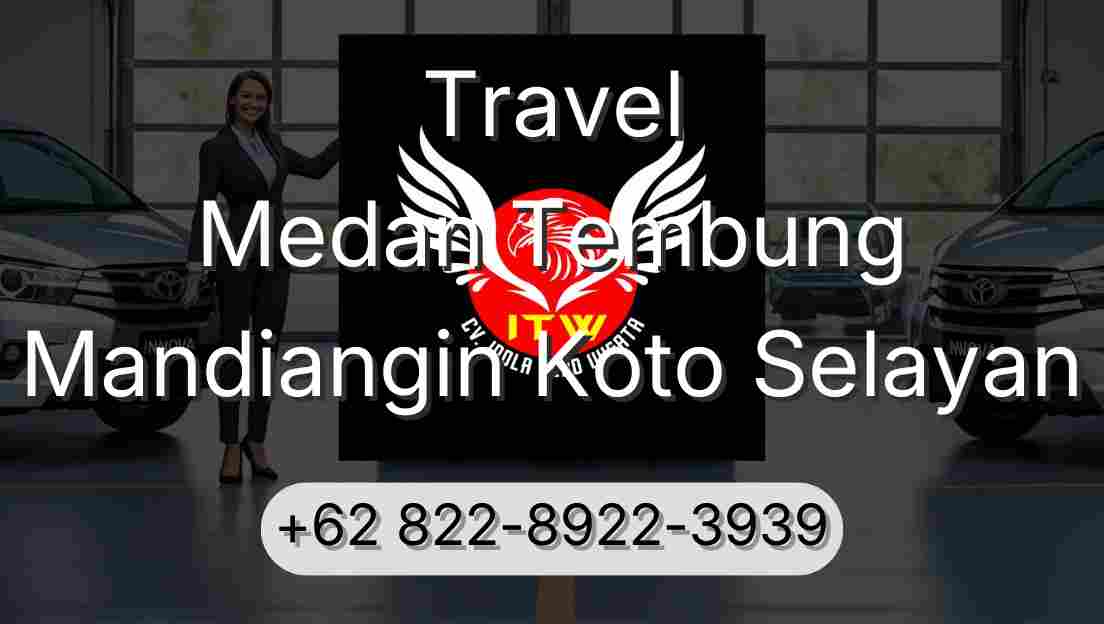 Travel Medan Tembung Mandiangin Koto Selayan