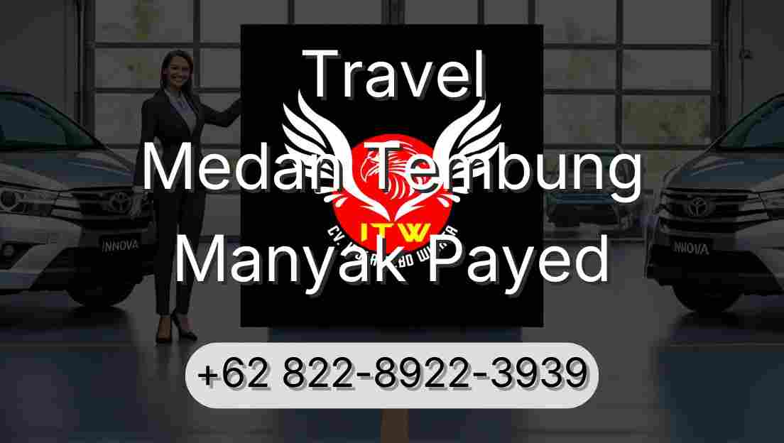 Travel Medan Tembung Manyak Payed