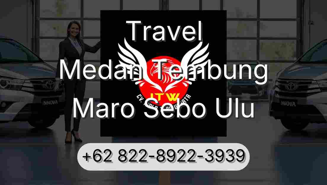 Travel Medan Tembung Maro Sebo Ulu