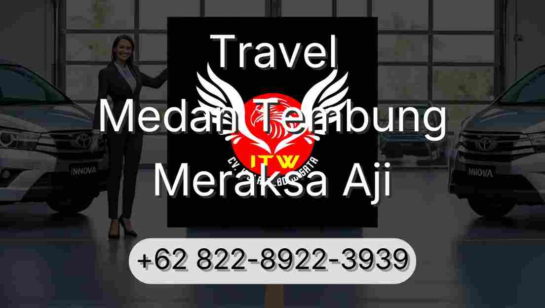 Travel Medan Tembung Meraksa Aji