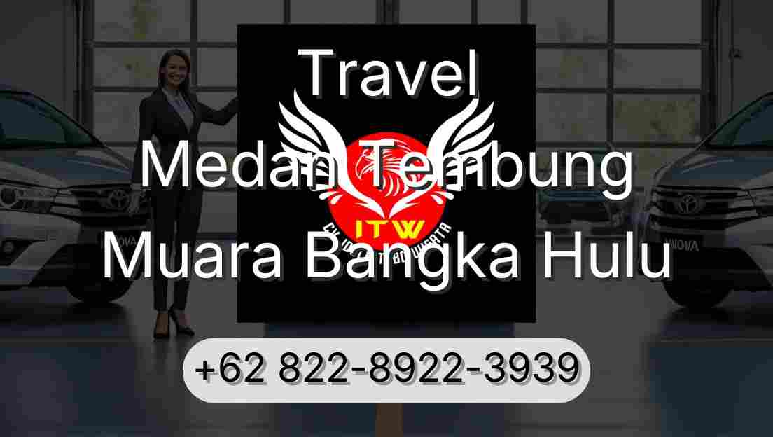 Travel Medan Tembung Muara Bangka Hulu
