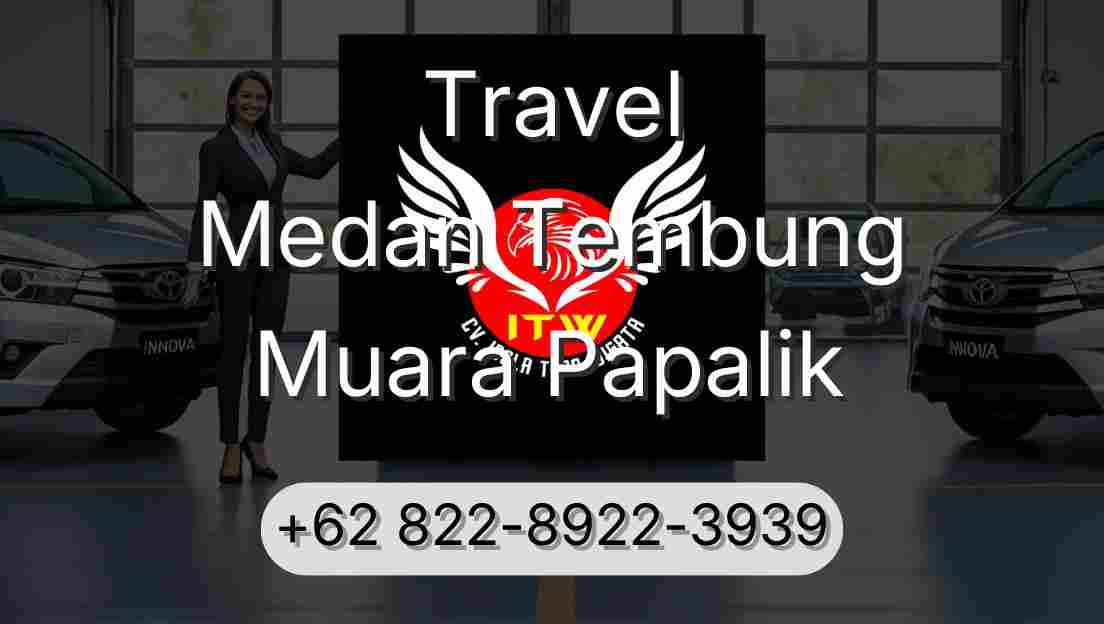 Travel Medan Tembung Muara Papalik