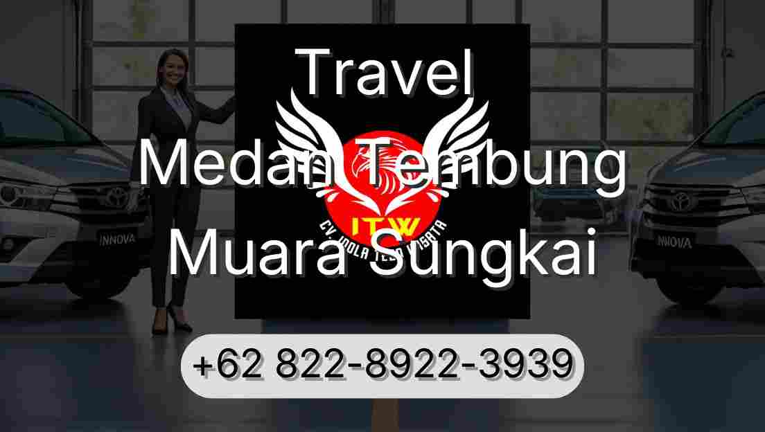 Travel Medan Tembung Muara Sungkai