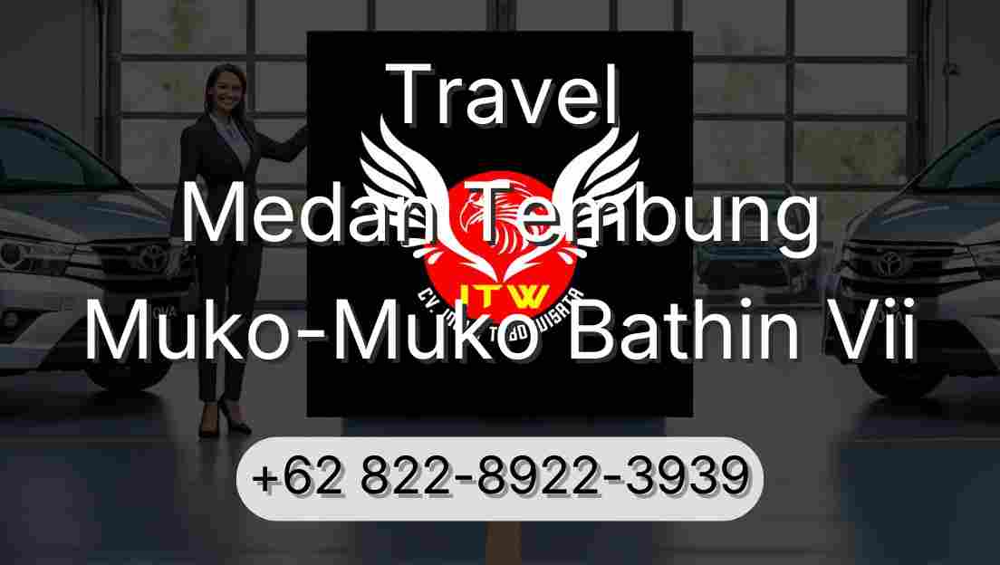 Travel Medan Tembung Muko-Muko Bathin Vii