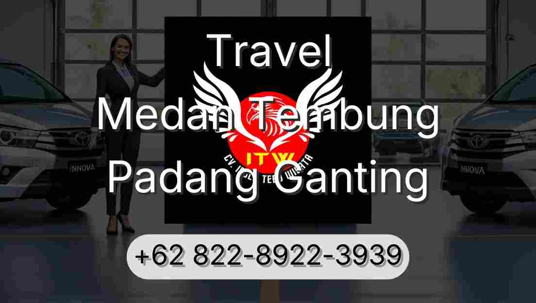 Travel Medan Tembung Padang Ganting