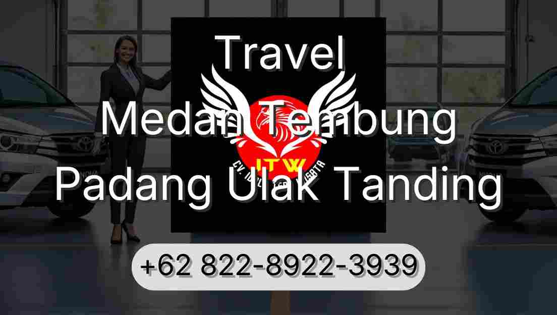 Travel Medan Tembung Padang Ulak Tanding