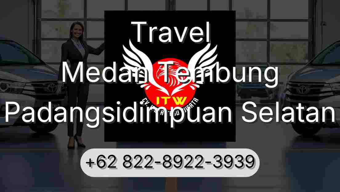 Travel Medan Tembung Padangsidimpuan Selatan