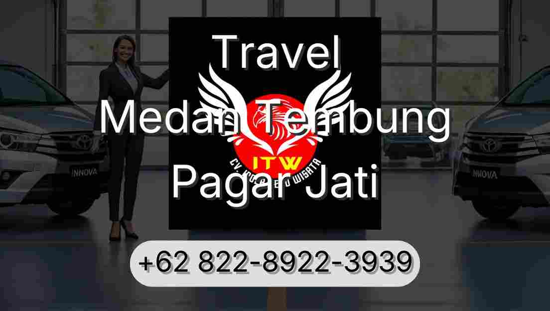 Travel Medan Tembung Pagar Jati