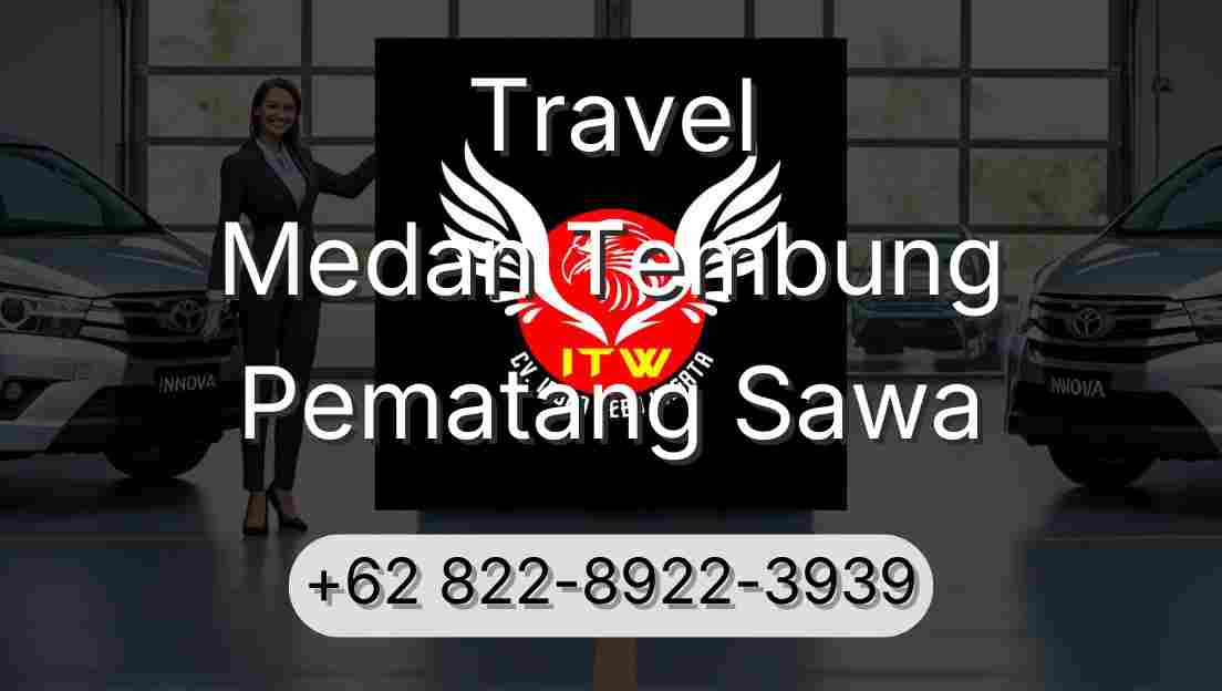 Travel Medan Tembung Pematang Sawa