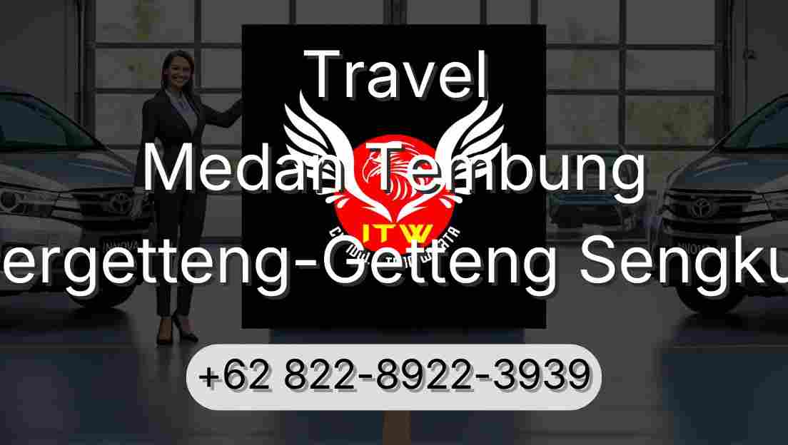 Travel Medan Tembung Pergetteng-Getteng Sengkut