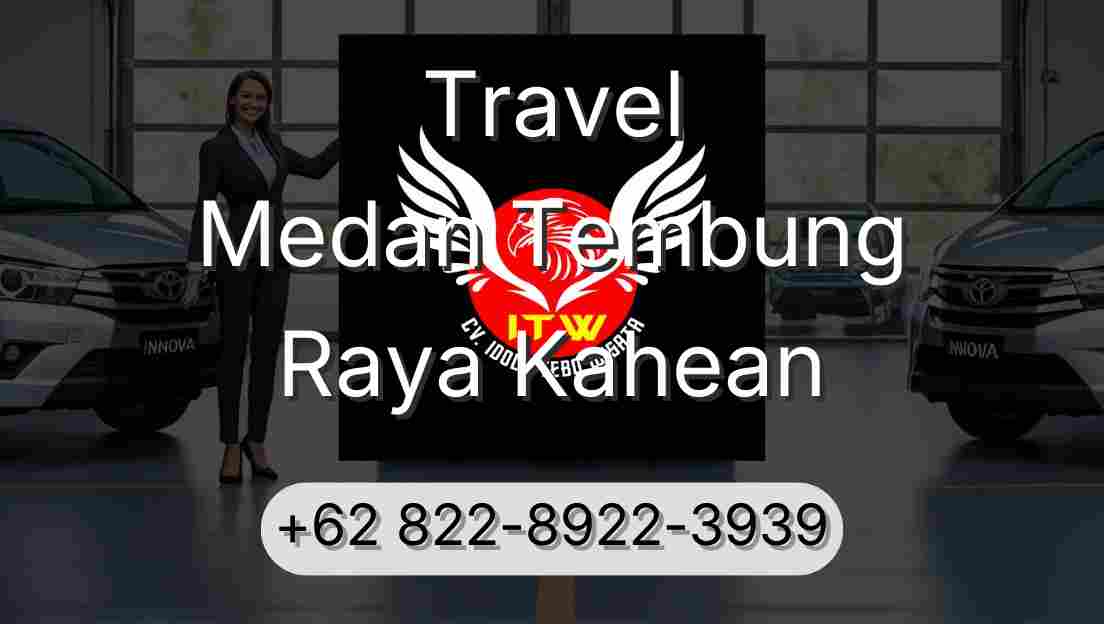 Travel Medan Tembung Raya Kahean