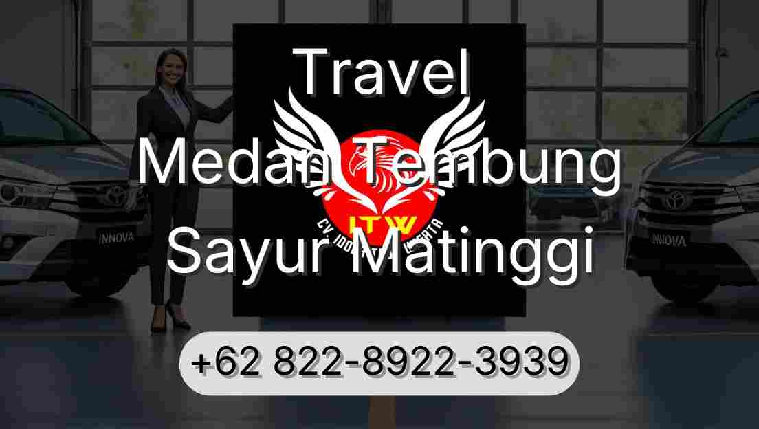 Travel Medan Tembung Sayur Matinggi