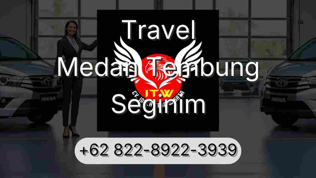 Travel Medan Tembung Seginim