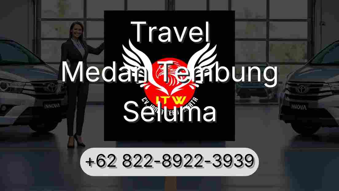 Travel Medan Tembung Seluma