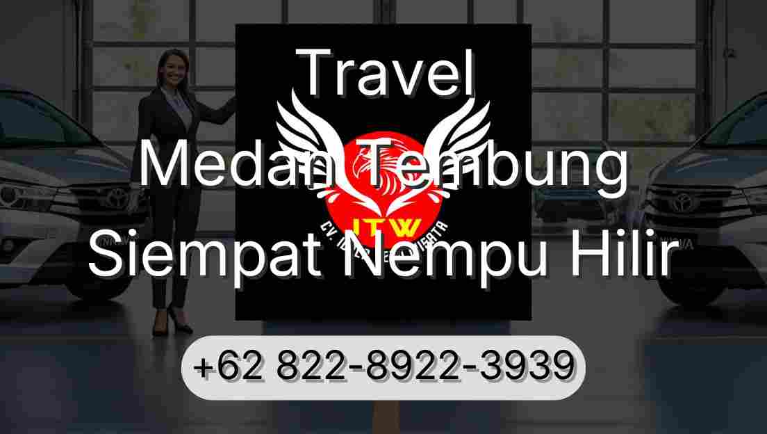 Travel Medan Tembung Siempat Nempu Hilir