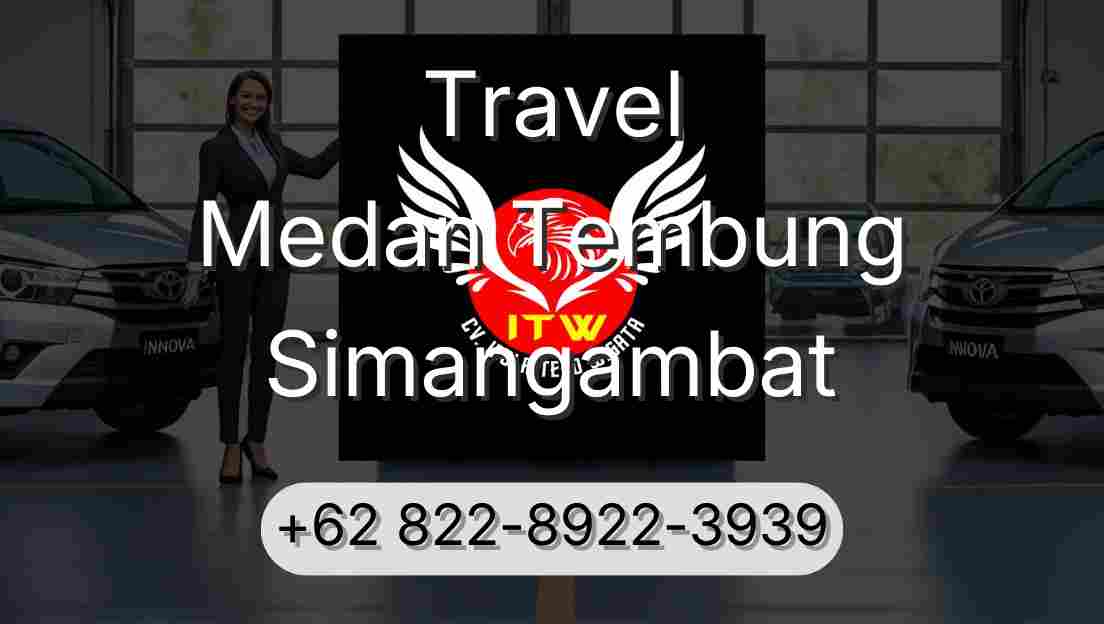 Travel Medan Tembung Simangambat