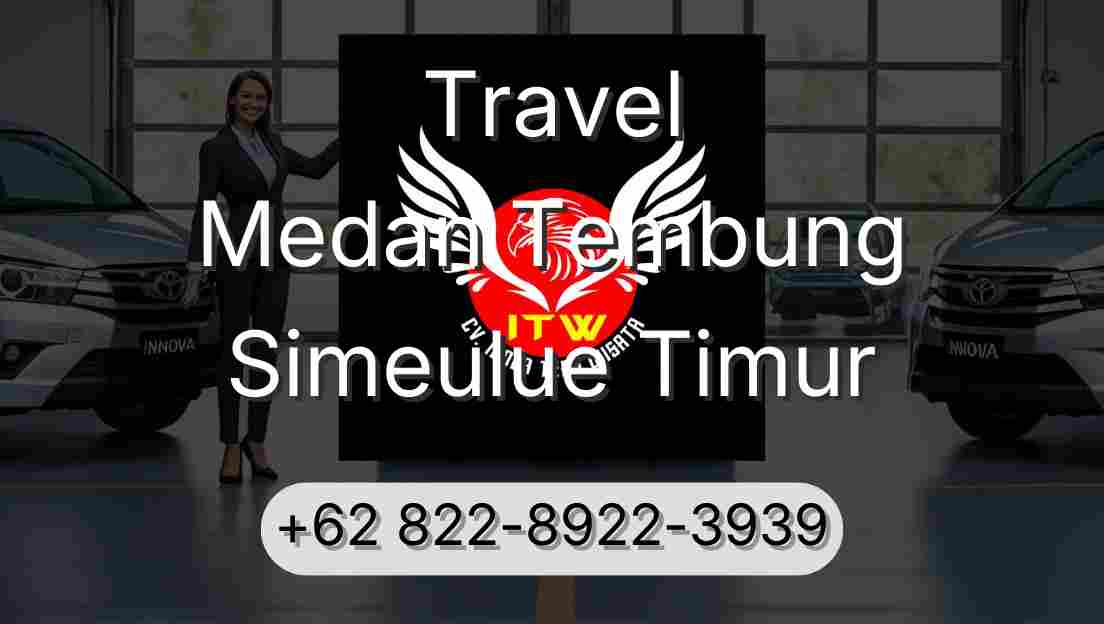 Travel Medan Tembung Simeulue Timur