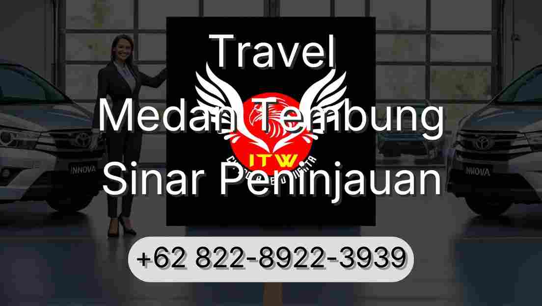 Travel Medan Tembung Sinar Peninjauan