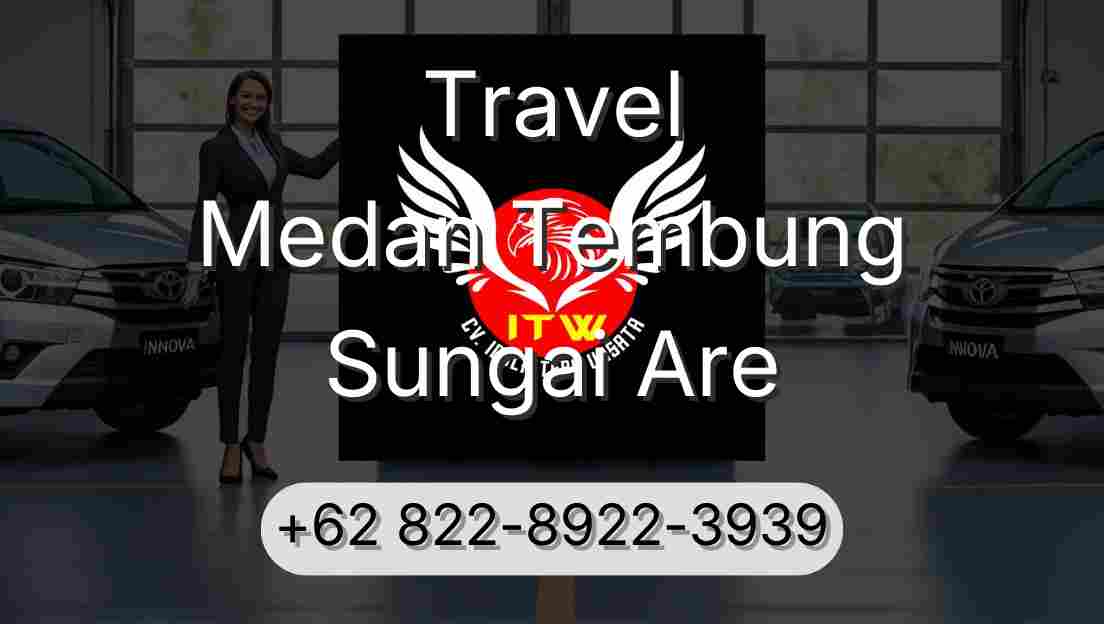 Travel Medan Tembung Sungai Are