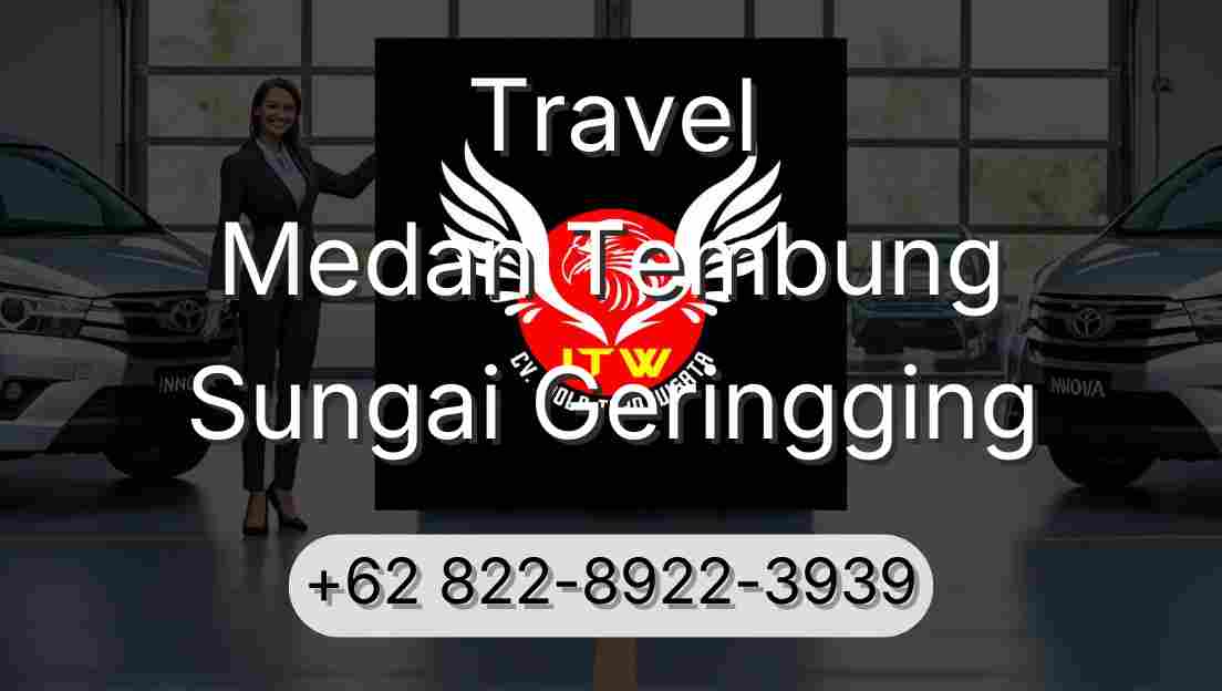 Travel Medan Tembung Sungai Geringging