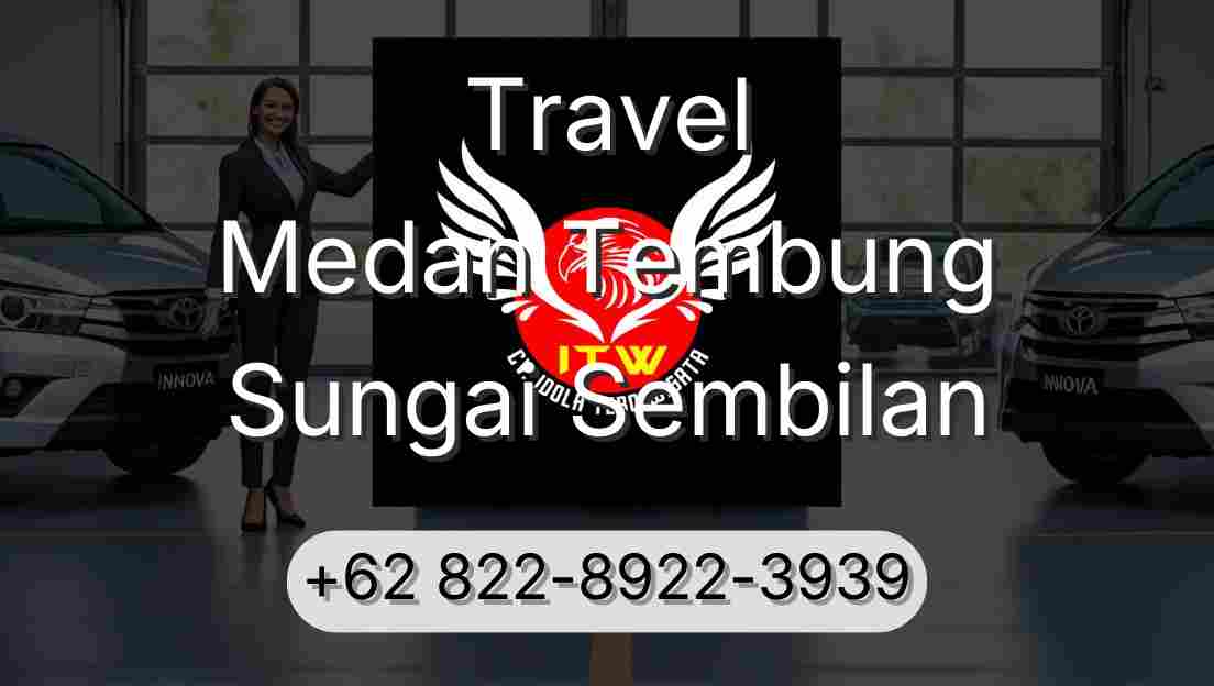 Travel Medan Tembung Sungai Sembilan