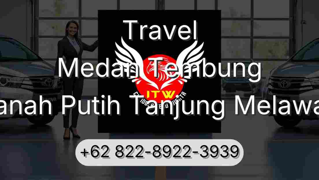 Travel Medan Tembung Tanah Putih Tanjung Melawan