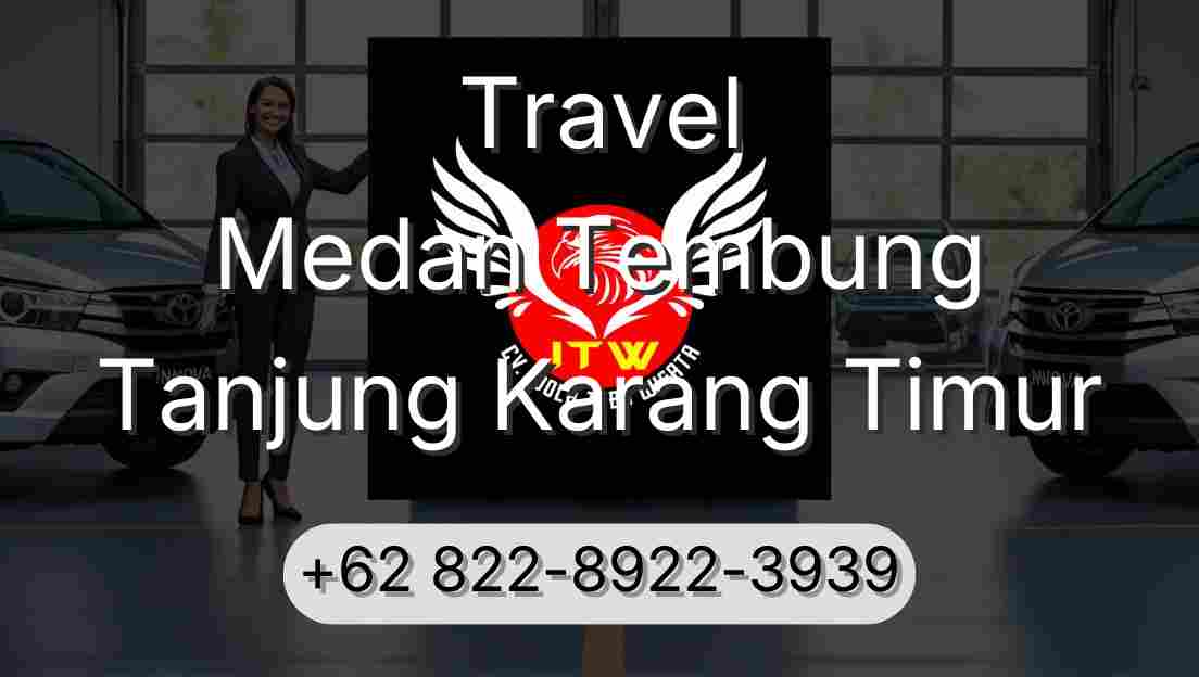 Travel Medan Tembung Tanjung Karang Timur