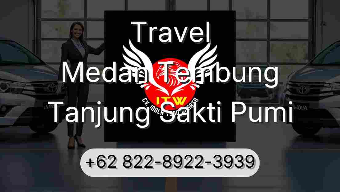 Travel Medan Tembung Tanjung Sakti Pumi