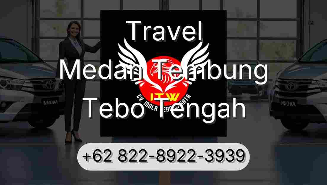 Travel Medan Tembung Tebo Tengah