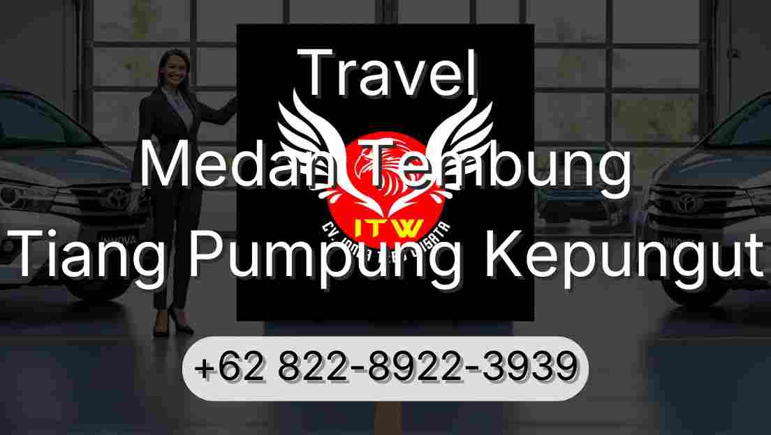 Travel Medan Tembung Tiang Pumpung Kepungut