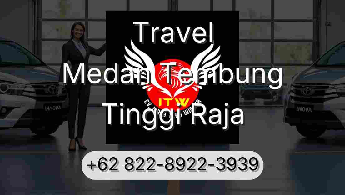 Travel Medan Tembung Tinggi Raja