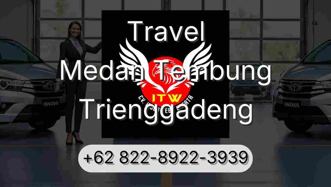 Travel Medan Tembung Trienggadeng
