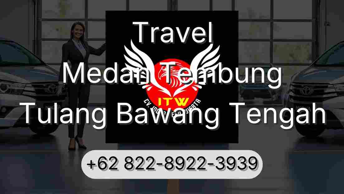 Travel Medan Tembung Tulang Bawang Tengah