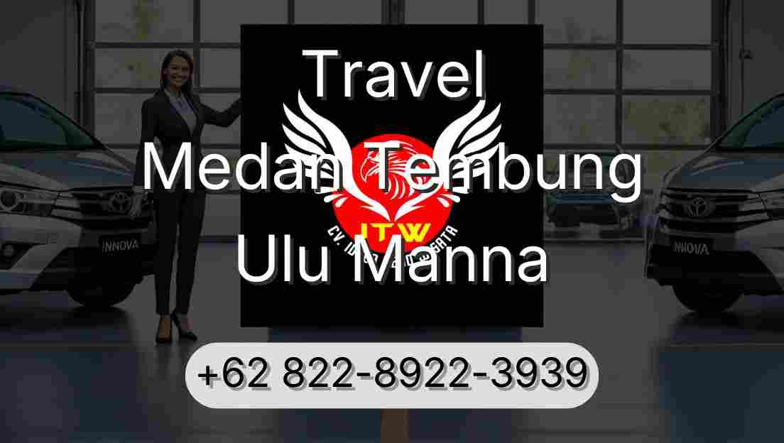 Travel Medan Tembung Ulu Manna