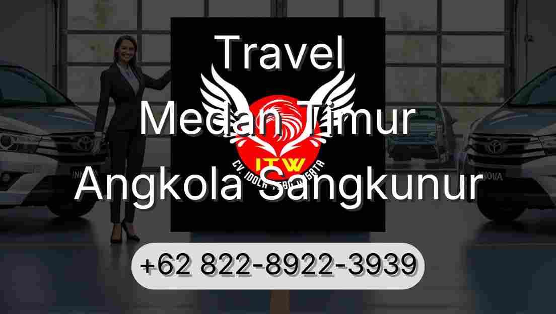 Travel Medan Timur Angkola Sangkunur