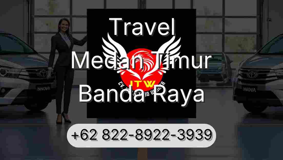 Travel Medan Timur Banda Raya