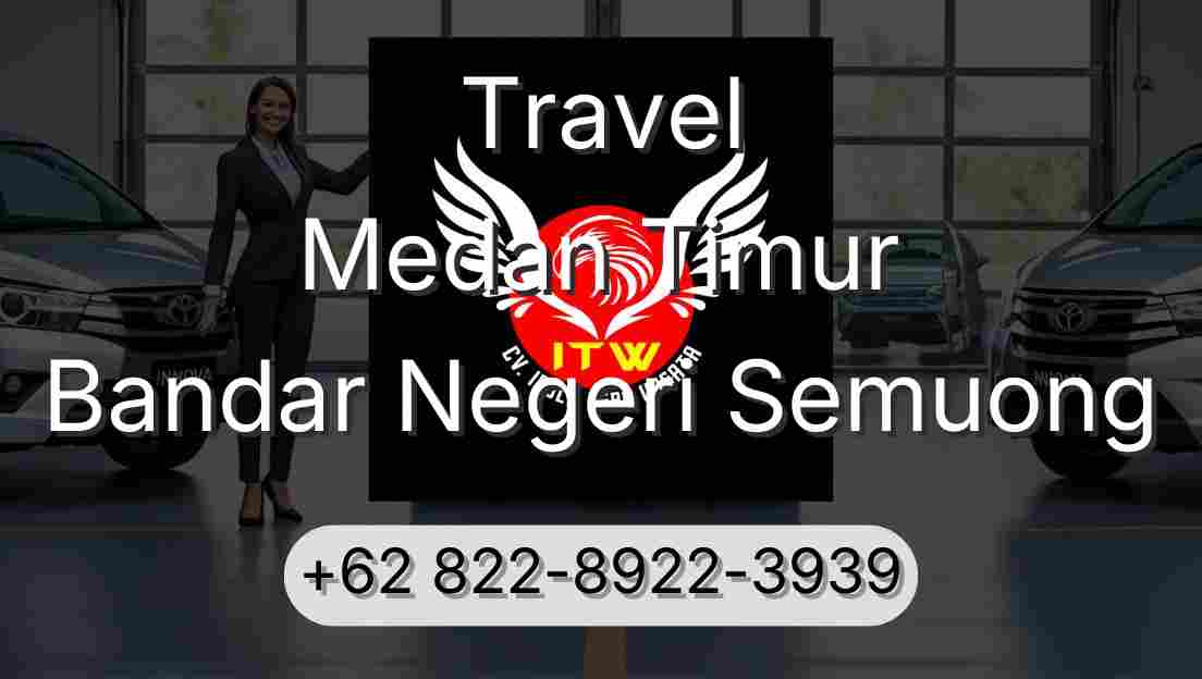 Travel Medan Timur Bandar Negeri Semuong