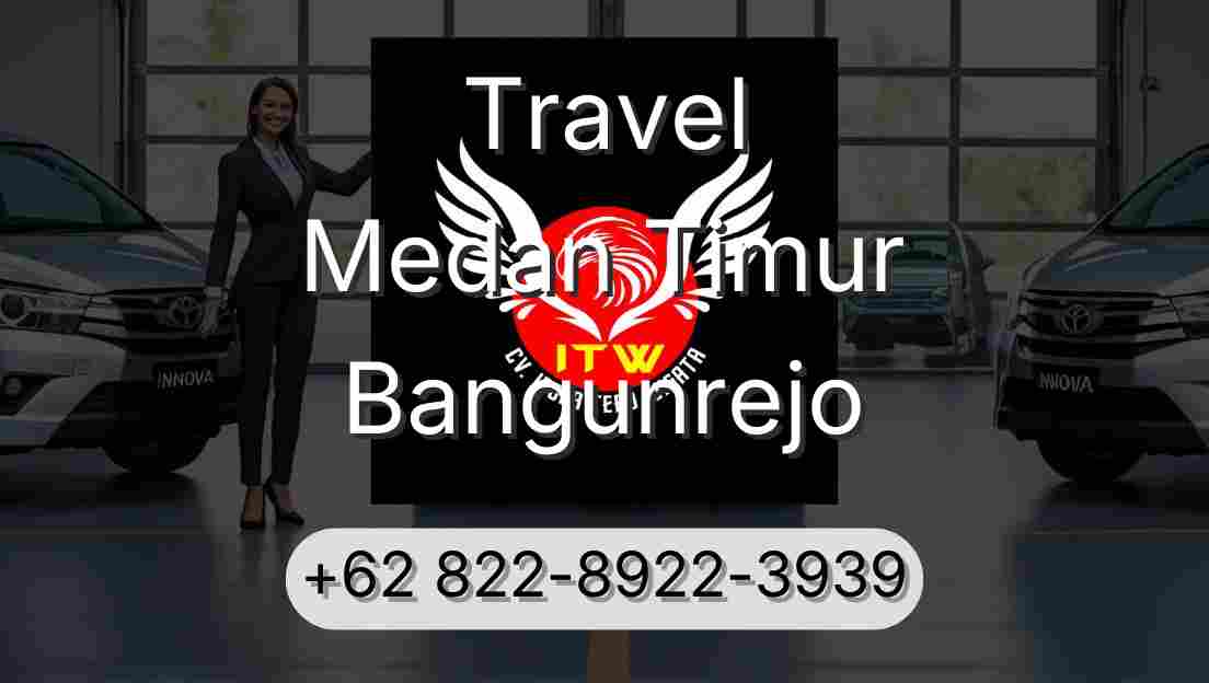Travel Medan Timur Bangunrejo