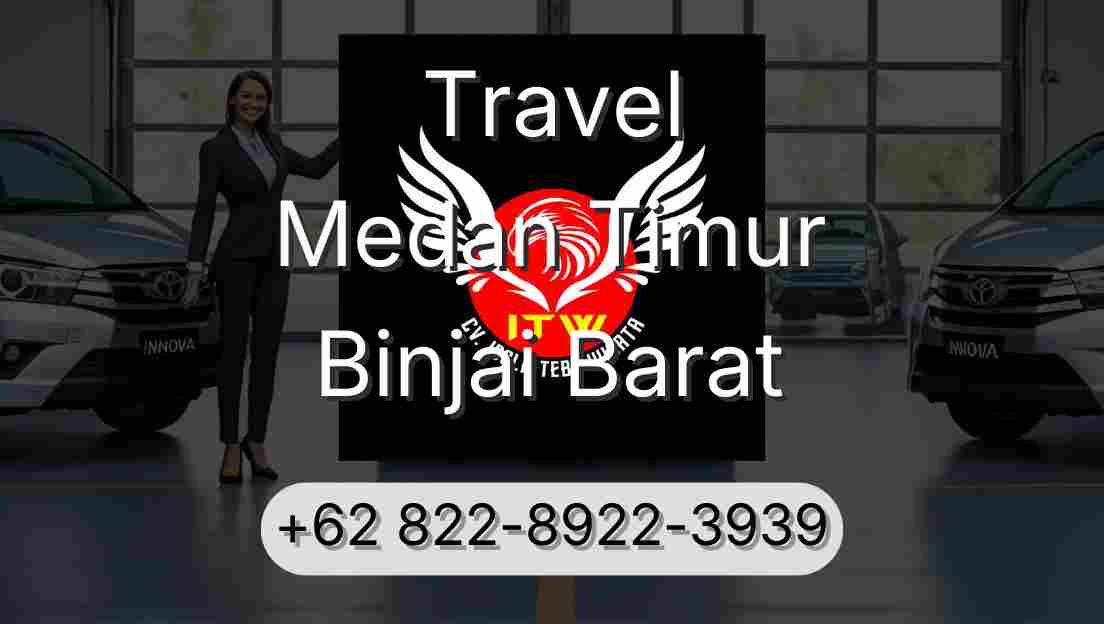 Travel Medan Timur Binjai Barat