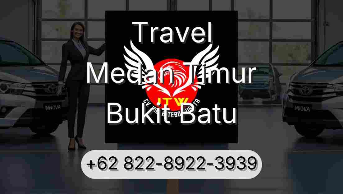 Travel Medan Timur Bukit Batu
